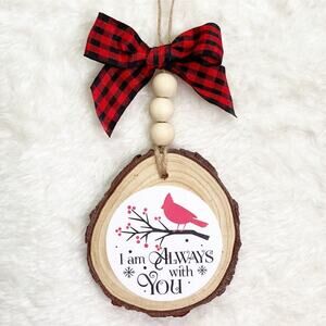 Handmade Memorial Christmas Ornament Cardinal Wood Slice I Am Always With You